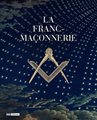 La Franc-Maçonnerie - Catalogue de l'exposition 2016 à la BnF (réimpression)