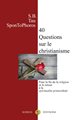 40 Questions sur le Christianisme : pour la fin de la religion et le retour à la spiritualité primordiale - Nouvelle édition