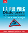 L'A-PEU-PRES Dictionnaire de la franc-maçonnerie