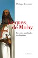 Jacques de Molay, le dernier grand-maître des Templiers