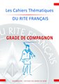 Cahiers Thématiques du Rite Français : Grade de Compagnon
