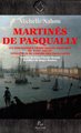 Martinès de Pasqually : Une énigmatique franc-maçon théurge du XVIIIe siècle fondateur de l'ordre des Elus Coëns