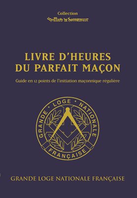 Souscription port compris pour la France métropolitaine du Livre d'heures du Parfait Maçon - Guide en 12 points de l'initiation maçonnique régulière