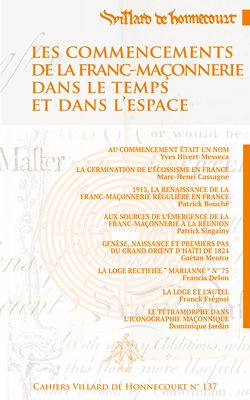 Cahiers Villard de Honnecourt n° 137 - Les commencements de la Franc-Maçonnerie dans le temps et l'espace