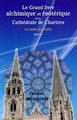 Grand livre alchimique et ésotérique de la grande Cathédrale de Chartres
