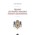 Quand les francs-maçons étaient légitimistes