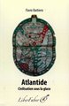 Atlantide. Civilisation sous la glace