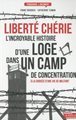 Liberté chérie. L'incroyable histoire d'une loge dans un camp de concentration
