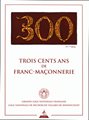 TROIS CENTS ANS DE FRANC-MAÇONNERIE en ÉDITION STANDARD