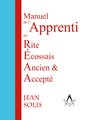 Manuel de l’Apprenti au Rite Ecossais Ancien & Accepté