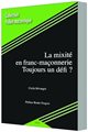 LA MIXITÉ EN FRANC-MAÇONNERIE. TOUJOURS UN DÉFI ?