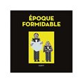 Epoque formidable