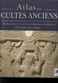 Atlas des cultes anciens