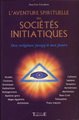 Aventure spirituelle des sociétés initiatiques