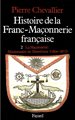 Histoire de la Franc-Maçonnerie française Tome 2
