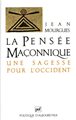 La Pensée maçonnique - Une sagesse pour l'occident