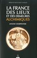 France des lieux et des demeures alchimiques (La)