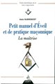 Petit manuel d'éveil et de pratique maçonnique - La maîtrise