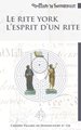 Cahiers Villard de Honnecourt n° 124 - Le Rite York, l’esprit d’un Rite
