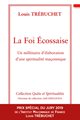 Foi Ecossaise (La) - Un millénaire d'élaboration d'une spiritualité maconnique