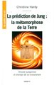 La Prédiction de Jung: La métamorphose de la Terre