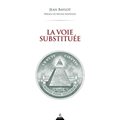 LA VOIE SUBSTITUÉE