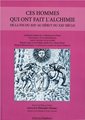 Ces hommes qui ont fait l'alchimie du XIXe au XXIe siècle