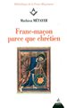 Franc-maçon parce que chrétien