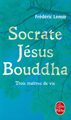 Socrate Jésus Bouddha