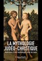 mythologie judéo-christique (La). Relecture d'une mythologie riche de sens