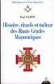 Histoire, rituels et tuileur des Hauts-Grades maçonniques