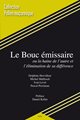 BOUC EMISSAIRE (LE) ou la haine de l'autre et l'élimination de sa différence