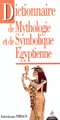 Dictionnaire de mythologie et de symbolique égyptienne