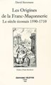 Les origines de la Franc-maçonnerie, le siècle écossais 1590-1710