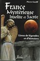 France mystérieuse insolite et sacrée Tome 2