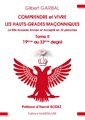 Comprendre et vivre les Hauts Grades maçonniques - Tome 2 du 19e au 33e degré