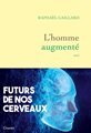 L'homme augmenté - Futurs de nos cerveaux