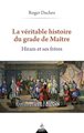 La véritable histoire du grade de maître: Hiram et ses frères