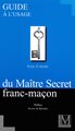 Guide à l'usage du Maître Secret du franc-maçon