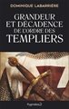 Grandeur et décadence de l'Ordre des Templiers