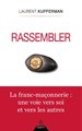 RASSEMBLER - LA FRANC-MACONNERIE, UNE VOIE VERS SOI ET VERS LES AUTRES