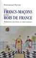 francs-maçons et les rois de France (LES)