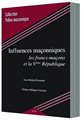 INFLUENCES MACONNIQUES , LES FRANCS-MAÇONS ET LA 5EME RÉPUBLIQUE