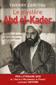mystère Abd el-Kader (Le) - La franc-maçonnerie, la France et l’Islam