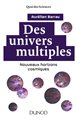 Des univers multiples - Nouveaux horizons cosmiques - 2e édition