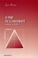 pari de la fraternité : Méthode ou réalité ? (le)