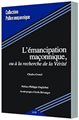 L'ÉMANCIPATION MAÇONNIQUE, OU À LA RECHERCHE DE LA VÉRITÉ