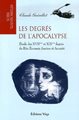 degrés de l'Apocalypse (Les) : étude des XVIIème et XIXème degrés du Rite Écossais Ancien et Accepté