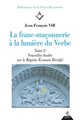 FRANC-MAÇONNERIE A LA LUMIÈRE DU VERBE : RER (TOME 2)