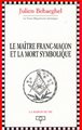 Le Maître Franc-Maçon et la Mort Symbolique